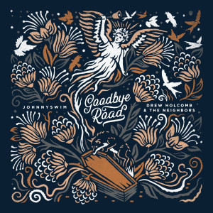 Listen to Goodbye Road (Reprise) song with lyrics from Drew Holcomb & The Neighbors