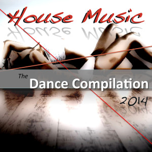 Album House Music 2014 the Dance Compilation from Various