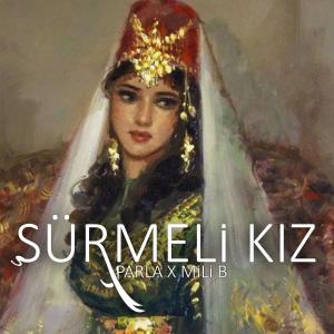 收聽Parla的SÜRMELİ KIZ (Explicit)歌詞歌曲