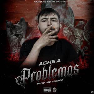 ดาวน์โหลดและฟังเพลง PROBLEMAS (Explicit) พร้อมเนื้อเพลงจาก ACHE A