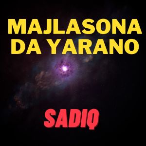 Dengarkan lagu Majlasona Da Yarano nyanyian Sadiq dengan lirik