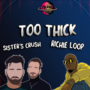 收聽Sister's Crush的Too Thick (Explicit)歌詞歌曲