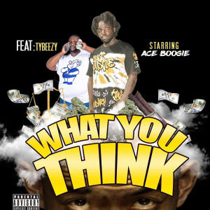 收聽Ace Boogie的What you think (feat. Ty Beezy) (Explicit)歌詞歌曲