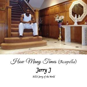 收聽Jerry J的How Many Times (Acapella)歌詞歌曲