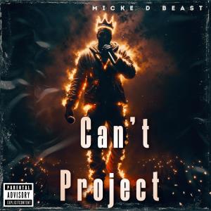 ดาวน์โหลดและฟังเพลง Can't Project (Explicit) พร้อมเนื้อเพลงจาก Micke D Beast