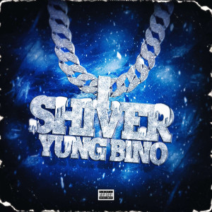 收听Yung Bino的Shiver (Explicit)歌词歌曲