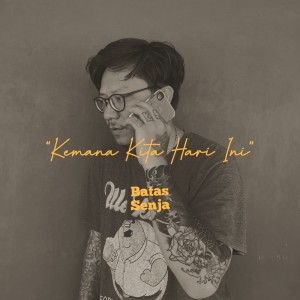 收聽Batas Senja的Kemana Kita Hari Ini歌詞歌曲