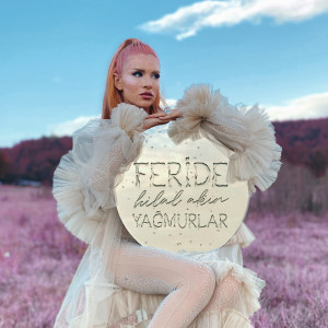 收听Feride Hilal Akın的Yağmurlar歌词歌曲