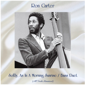 Softly, As In A Morning Sunrise / Bass Duet (All Tracks Remastered)