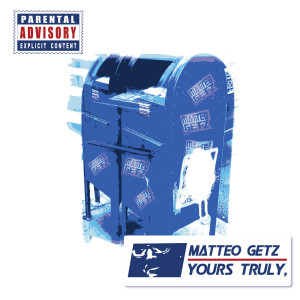 อัลบัม Yours Truly, (Explicit) ศิลปิน MATTEO GETZ