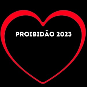 ดาวน์โหลดและฟังเพลง Proibidão 2023 (Explicit) พร้อมเนื้อเพลงจาก Love Fluxos