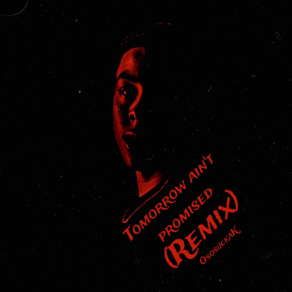 Tomorrow Ain't Promised (Remix|Explicit)