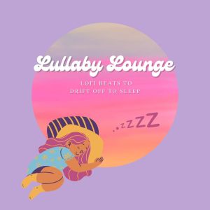 Lullaby Lounge: Lofi Beats to Drift Off to Sleep