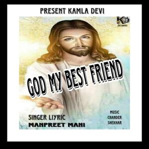 ดาวน์โหลดและฟังเพลง God my best friend พร้อมเนื้อเพลงจาก Manpreet Mani
