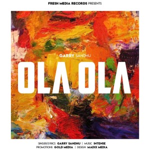 ดาวน์โหลดและฟังเพลง Ola Ola พร้อมเนื้อเพลงจาก Garry Sandhu
