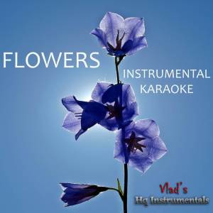 ดาวน์โหลดและฟังเพลง Flowers (Originally Performed by Miley Cyrus) (Instrumental Karaoke) พร้อมเนื้อเพลงจาก Vlad's Hq Instrumentals