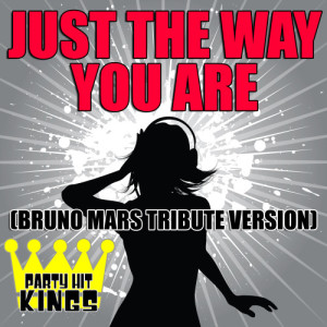 ดาวน์โหลดและฟังเพลง Just The Way You Are (Bruno Mars Tribute Version) พร้อมเนื้อเพลงจาก Party Hit Kings