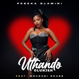 收聽Fezeka Dlamini的Uthando Olunjeh歌詞歌曲