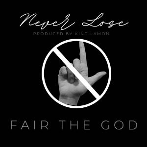 收聽Fair The God的Never Lose (Explicit)歌詞歌曲