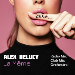 收聽Alex Delucy的La Même (Orchestral)歌詞歌曲