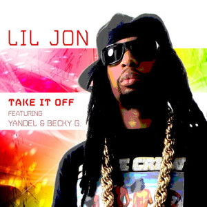 收聽Lil Jon的Take It Off歌詞歌曲