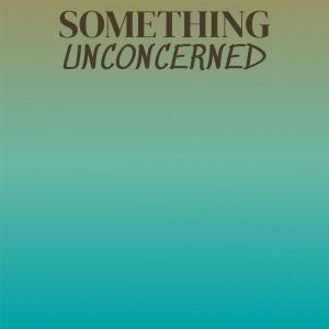 Album Something Unconcerned from Various