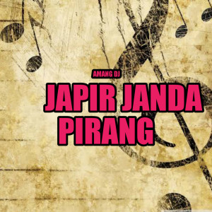 收听AMANG DJ的JAPIR JANDA PIRANG歌词歌曲