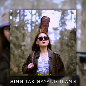 收聽Vita Alvia的Sing Tak Sayang Ilang歌詞歌曲