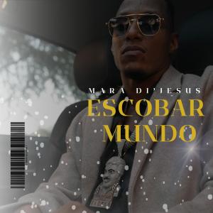 ดาวน์โหลดและฟังเพลง Escobar Mundo พร้อมเนื้อเพลงจาก Mara Di'Jesus