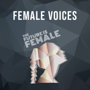 Various的专辑Female Voices - The Future Is Female (Explicit)