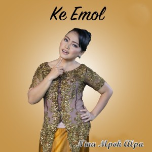Album Ke Emol (Explicit) from Nina Mpok Alpa