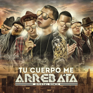 Album Tu Cuerpo Me Arrebata (Remix) [feat. J King, Maximan, D.Ozi, J Alvarez, Franco El Gorila & Jowel] oleh J-King y Maximan