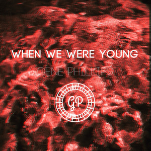 Album When We Were Young oleh Gene Phillips