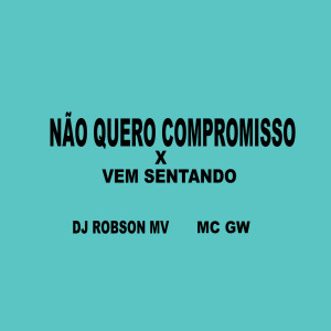 Listen to Não Quero Compromisso x Vem Sentando (Explicit) song with lyrics from DJ Robson MV