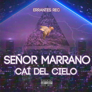 Listen to Caí del Cielo (Explicit) song with lyrics from Señor Marrano