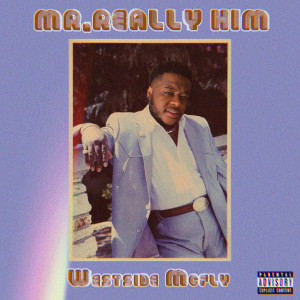 อัลบัม Mr. Really Him (feat. IsThatTrey) (Explicit) ศิลปิน Westside Mcfly