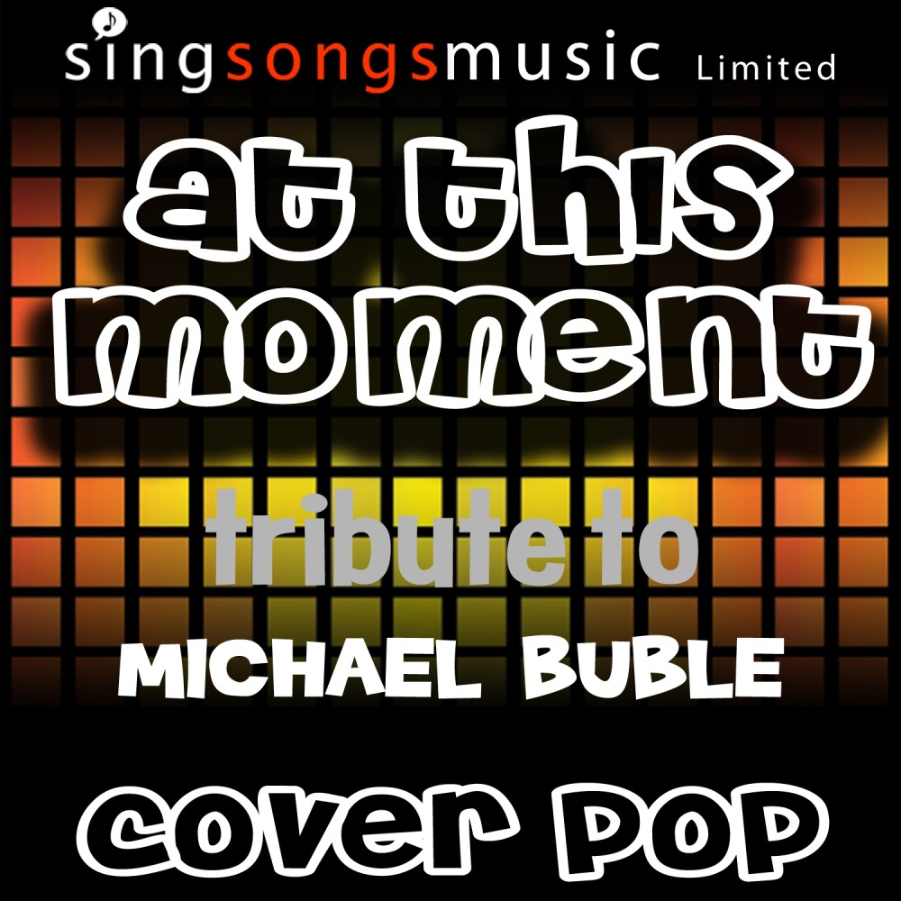 At This Moment (Tribute to Michael Buble)