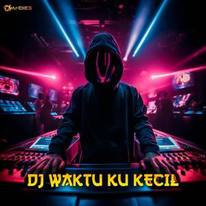 อัลบัม DJ Waktu Ku Kecil ศิลปิน DJ Andies