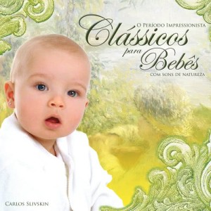อัลบัม Classics for Babies (with Nature Sounds) - The Impressionist Period ศิลปิน Carlos Slivskin