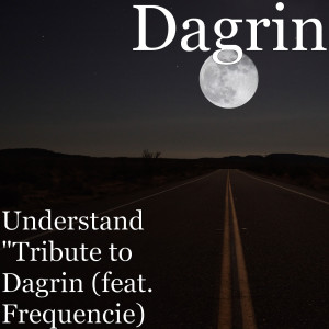 Understand (Tribute to Dagrin) [feat. Frequencie] (Explicit) dari Dagrin