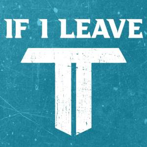 Dengarkan lagu If I Leave (Acoustic) nyanyian Tempered Lion dengan lirik