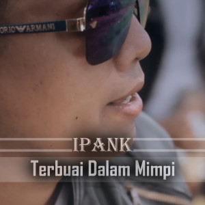 Dengarkan lagu Terbuai Dalam Mimpi nyanyian Ipank dengan lirik