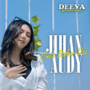 收听Jihan Audy的CINTA DALAM DOA歌词歌曲