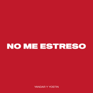 Album NO ME ESTRESO from Yandar & Yostin