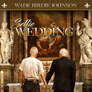 Listen to Selfie Wedding song with lyrics from Wade Birdie Johnson