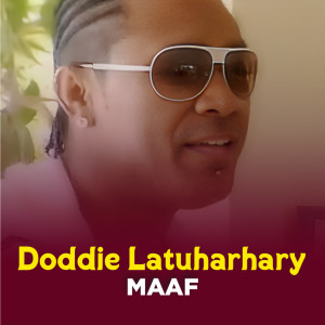 Dengarkan lagu MAAF nyanyian Doddie Latuharhary dengan lirik