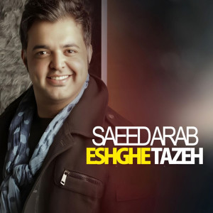 Listen to Eshghe Tazeh song with lyrics from Saeed Arab