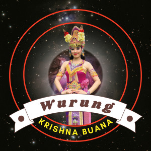 Listen to Wurung song with lyrics from KRISHNA BUANA
