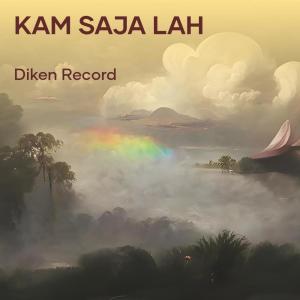 Listen to Kam Saja Lah song with lyrics from DIKEN RECORD