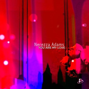 收聽Nerezza Adams的You Are My Love歌詞歌曲